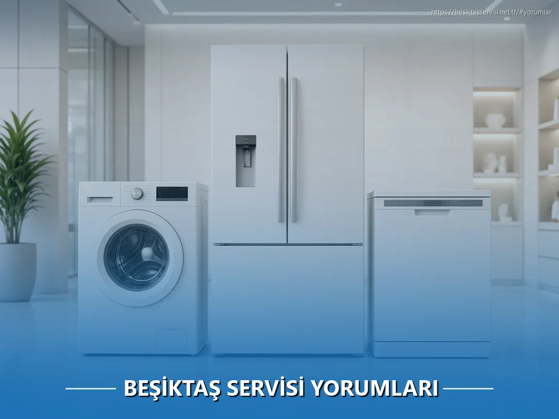 Beşiktaş Beyaz Eşya Servisi Yorumları